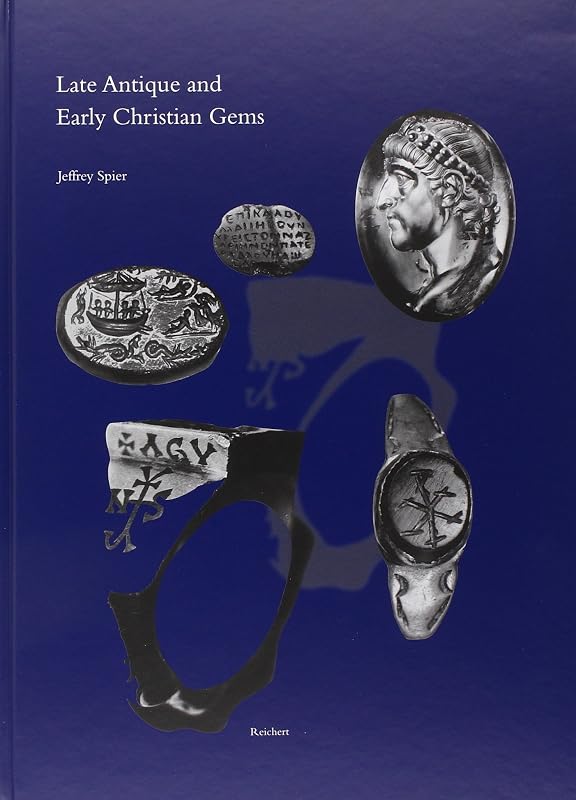 Late Antique and Early Christian Gems (Spatantike - Fruhes Christentum - Byzanz) by Jeffrey Spier