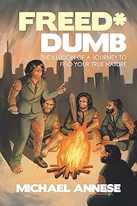 Freed*Dumb: The Illusion of a Journey to Find Your True Nature by Michael Annese