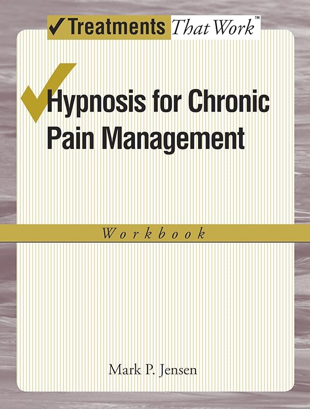 Hypnosis for Chronic Pain Management: Workbook (Treatments That Work) by Mark P. Jensen