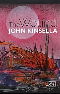 The Wound by John Kinsella
