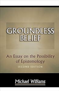 Groundless Belief: An Essay on the Possibility of Epistemology - Second Edition