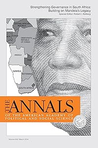 The ANNALS of the American Academy of Political & Social Science: STRENGTHENING GOVERNANCE IN SOUTH AFRICA: BUILDING ON MANDELA’S LEGACY (The ANNALS ... of Political and Social Science Series)