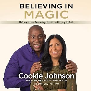Believing in Magic: My Story of Love, Overcoming Adversity, and Keeping the Faith by Cookie Johnson