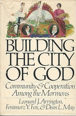 Building the city of God: Community & cooperation among the Mormons