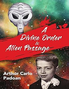 A Divine Order & Alien Passage by Arthur Carlo Padoan