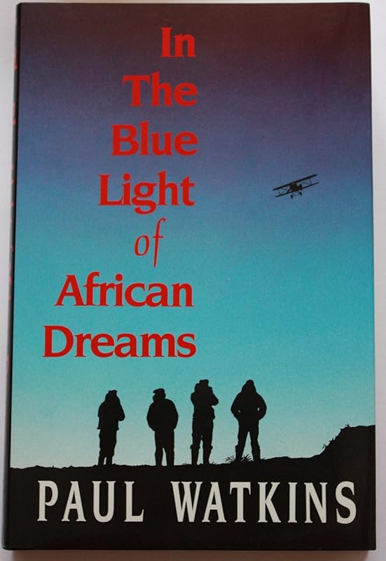 IN THE BLUE LIGHT OF AFRICAN DREAMS by Paul Watkins