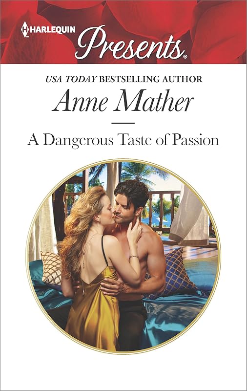 A Dangerous Taste of Passion (Harlequin Presents Book 3490) by Anne Mather