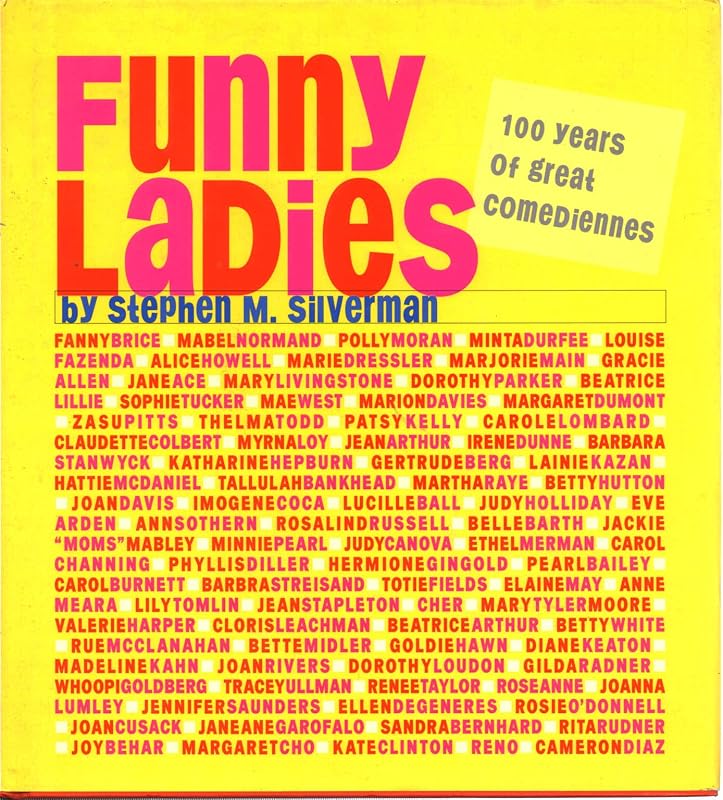 Funny Ladies: 100 Years of Great Comediennes by Stephen M. Silverman
