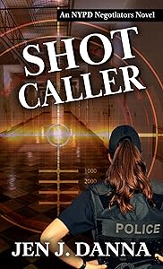 Shot Caller (NYPD Negotiators) by Jen J. Danna