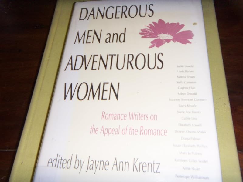 Dangerous Men and Adventurous Women: Romance Writers on the Appeal of the Romance (New Cultural Studies) by Jayne Ann Krentz