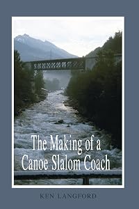 The Making of a Canoe Slalom Coach by Kenneth Langford