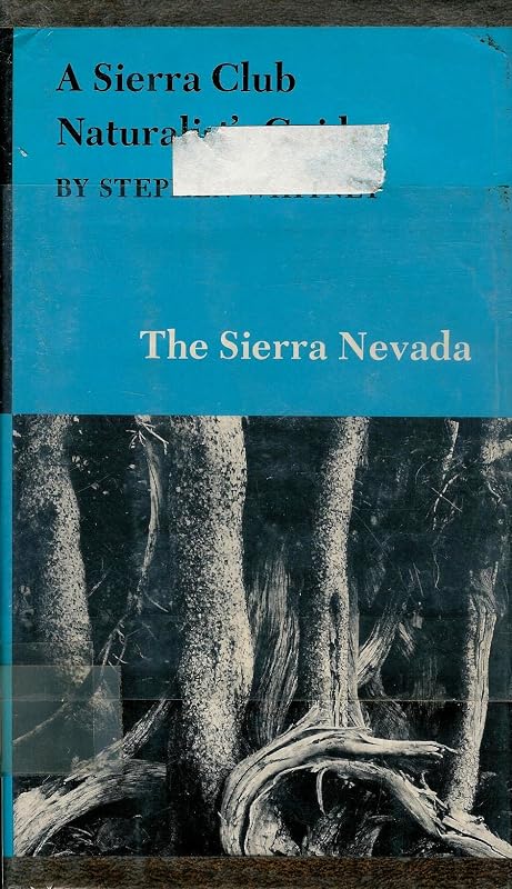 A Sierra Club Naturalist's Guide to the Sierra Nevada by Stephen Whitney