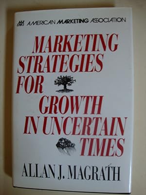 Marketing Strategies for Growth in Uncertain Times