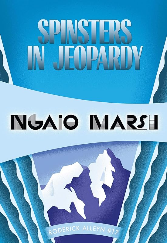 Spinsters in Jeopardy: Inspector Roderick Alleyn #17 by Ngaio Marsh