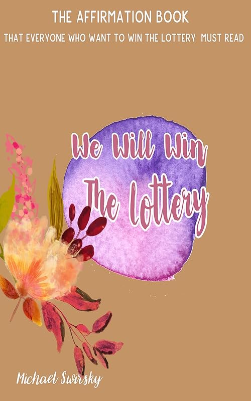 We Will Win The Lottery: The affirmation book that everyone who want to win the lottery must read. by Michael Swirsky