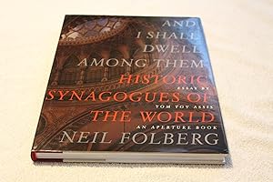 And I Shall Dwell Among Them: Historic Synagogues of the World by Neil Folberg