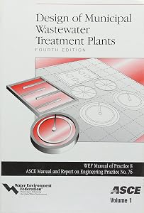 Design of Municipal Wastewater Treatment Plants (ASCE MANUAL AND REPORTS ON ENGINEERING PRACTICE)