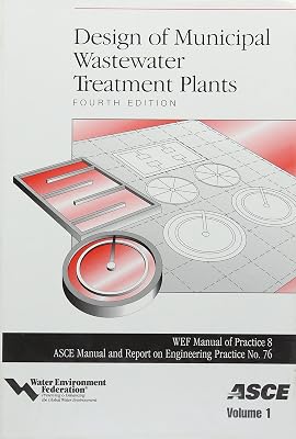 Design of Municipal Wastewater Treatment Plants (ASCE MANUAL AND REPORTS ON ENGINEERING PRACTICE)