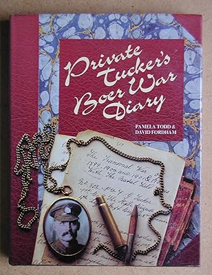 Private Tucker's Boer War diary: The Transvaal War of 1899, 1900, 1901 & 1902 with the Natal Field Forces