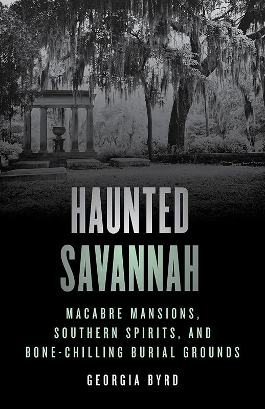 Haunted Savannah by Georgia Byrd