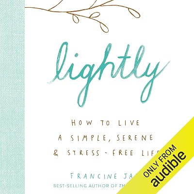 Lightly: How to Live a Simple, Serene & Stress-Free Life