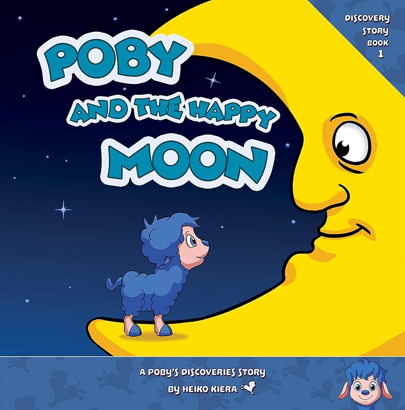 Poby And The Happy Moon: A Poby's Discoveries Story by Heiko Kiera
