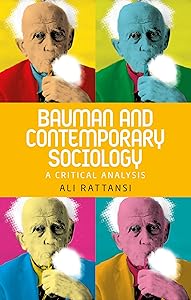 Bauman and contemporary sociology: A critical analysis by Ali Rattansi