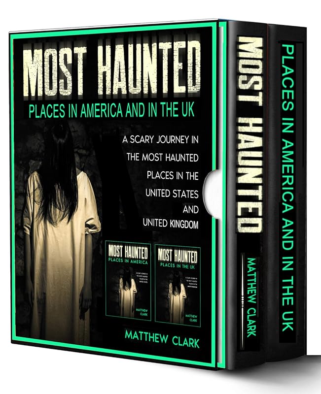 Most Haunted Places in America and in the UK: True Ghost Stories. A Scary Journey in the Most Haunted Places in the United States and United Kingdom (Most Haunted Places. True Ghost Stories) by Matthew Clark