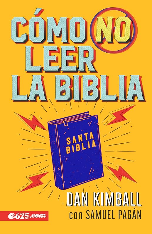 Cómo no leer la Biblia (Spanish Edition) by Dan Kimball