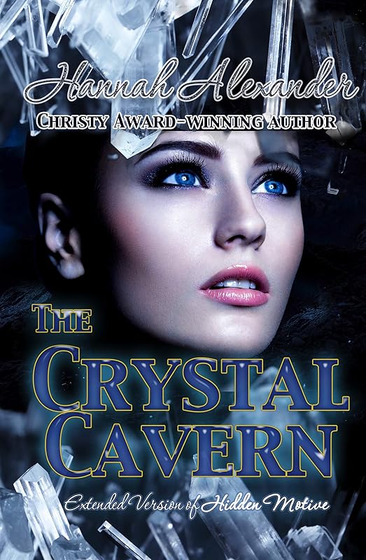 The Crystal Cavern: Extended Version of Hidden Motive by Hannah Alexander
