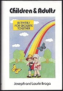 Children and Adults: Activities for Growing Together by Joseph Braga