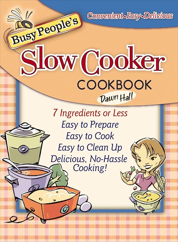 Busy People's Slow Cooker Cookbook by Dawn Hall