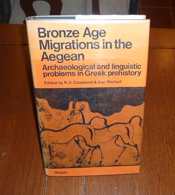 Bronze Age migrations in the Aegean;: Archaeological and linguistic problems in Greek prehistory
