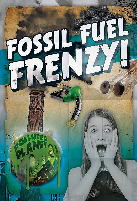 Fossil Fuel Frenzy! (Polluted Planet) by Robin Twiddy