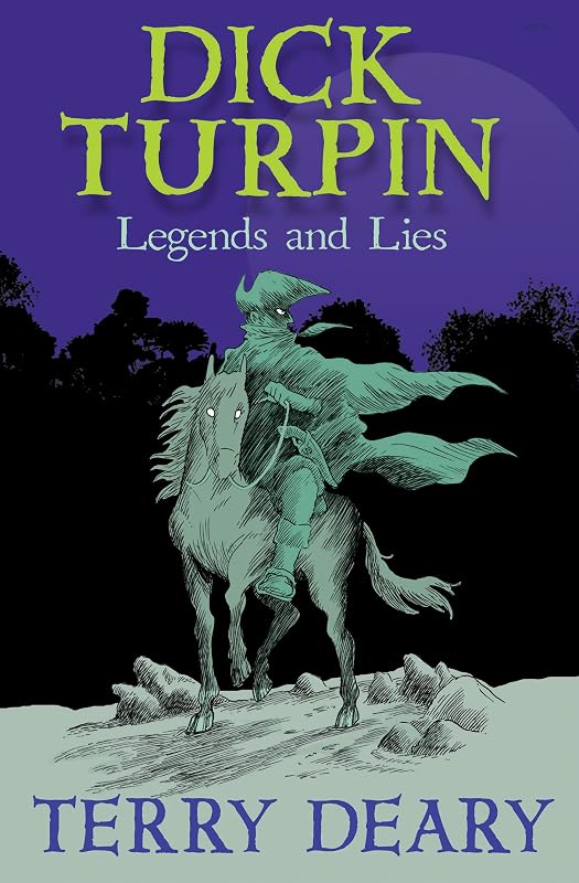 Dick Turpin Legends & Lies by Terry Deary