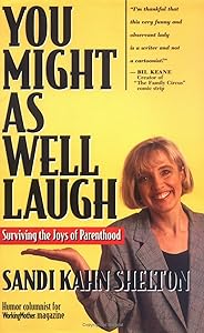 You Might as Well Laugh: Surviving the Joys of Parenthood
