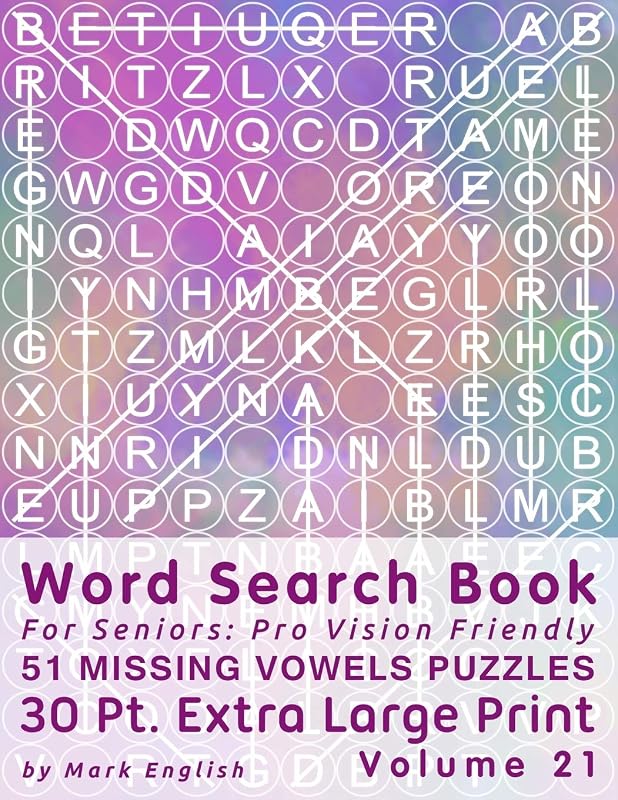 Word Search Book For Seniors: Pro Vision Friendly, 51 Missing Vowels Puzzles, 30 Pt. Extra Large Print, Vol. 21 (Easy Vision Fit Mind Word Search) by Mark English