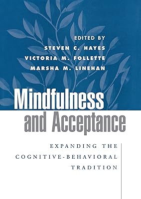 Mindfulness and Acceptance: Expanding the Cognitive-Behavioral Tradition