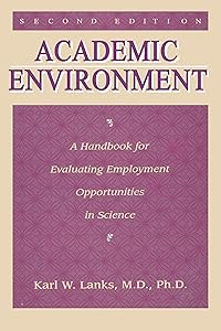 Academic Environment: A Handbook For Evaluating Employment Opportunities In Science by Karl W. Lanks