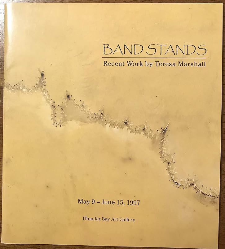 Band Stands: Recent Works by Teresa Marshall by unknown author