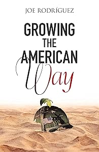 Growing the American Way by Joe Rodriguez