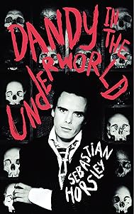 Dandy in the Underworld: An Unauthorized Autobiography by Sebastian Horsley