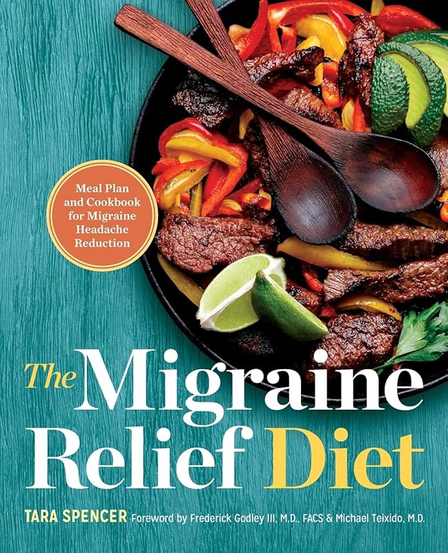 The Migraine Relief Diet: Meal Plan and Cookbook for Migraine Headache Reduction by Tara Spencer