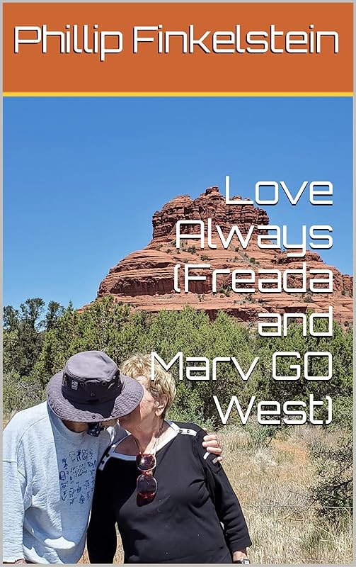 Love Always (Freada and Marv GO West) by Phillip Finkelstein
