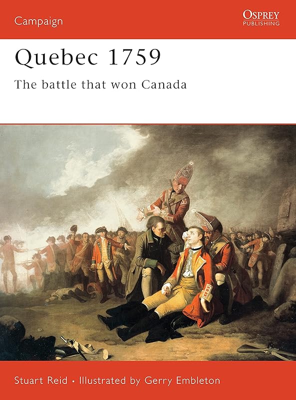Quebec 1759: The battle that won Canada (Campaign Book 121) by Stuart Reid
