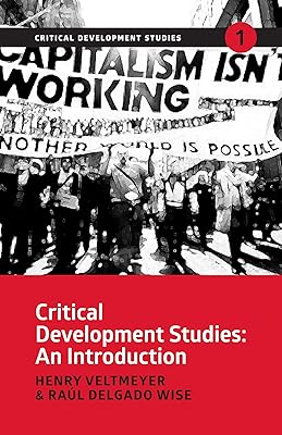 Critical Development Studies: An Introduction (Criticial Development Studies Book 1)