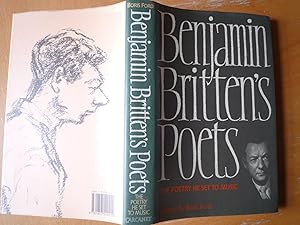 Benjamin Britten's poets: The poetry he set to music by Benjamin Britten
