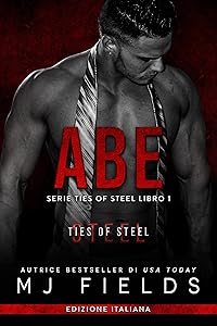 Abe (Serie Ties of Steel (Italian edition) Vol. 1)