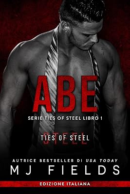Abe (Serie Ties of Steel (Italian edition) Vol. 1)