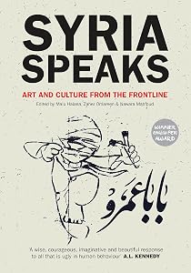 Syria Speaks: Art and Culture from the Frontline by Nawara Mahfoud